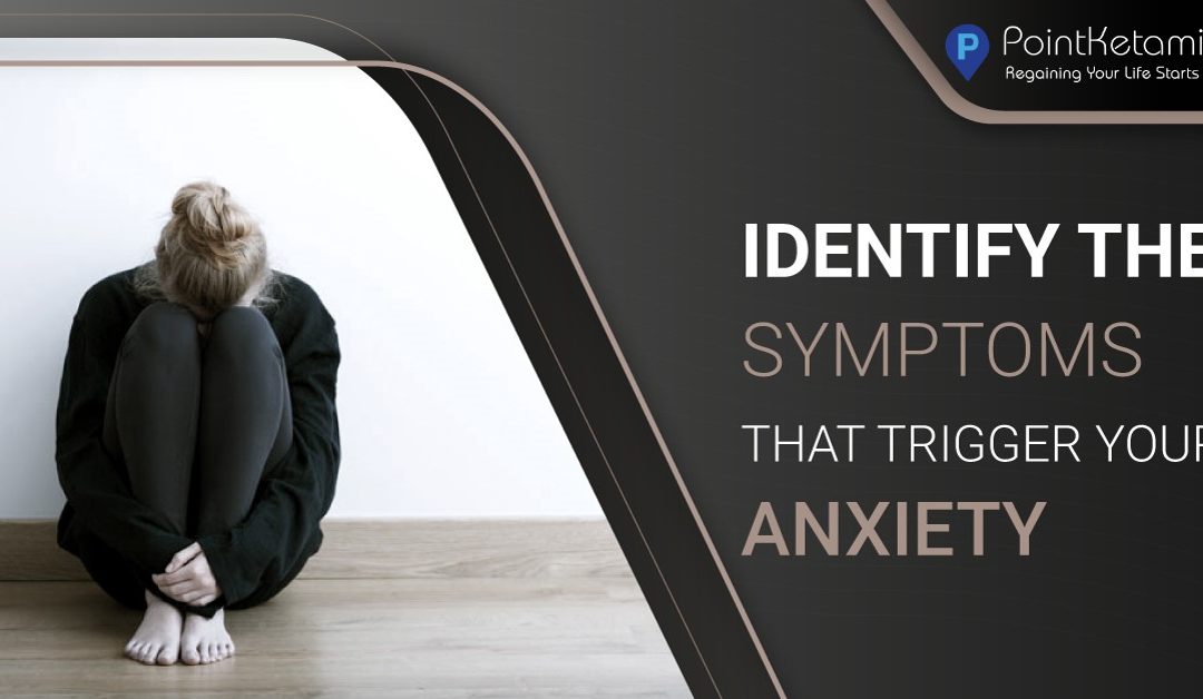 Identify the symptoms that trigger your anxiety