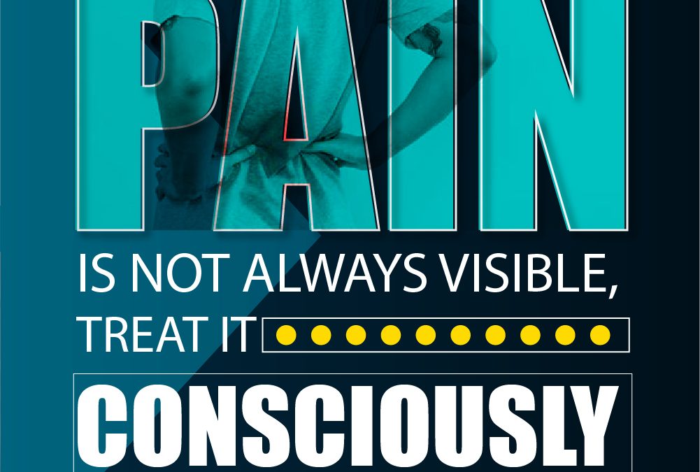 Pain is not always visible, treat it consciously