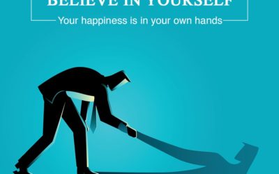 Believe in yourself. Your happiness is in your own hands