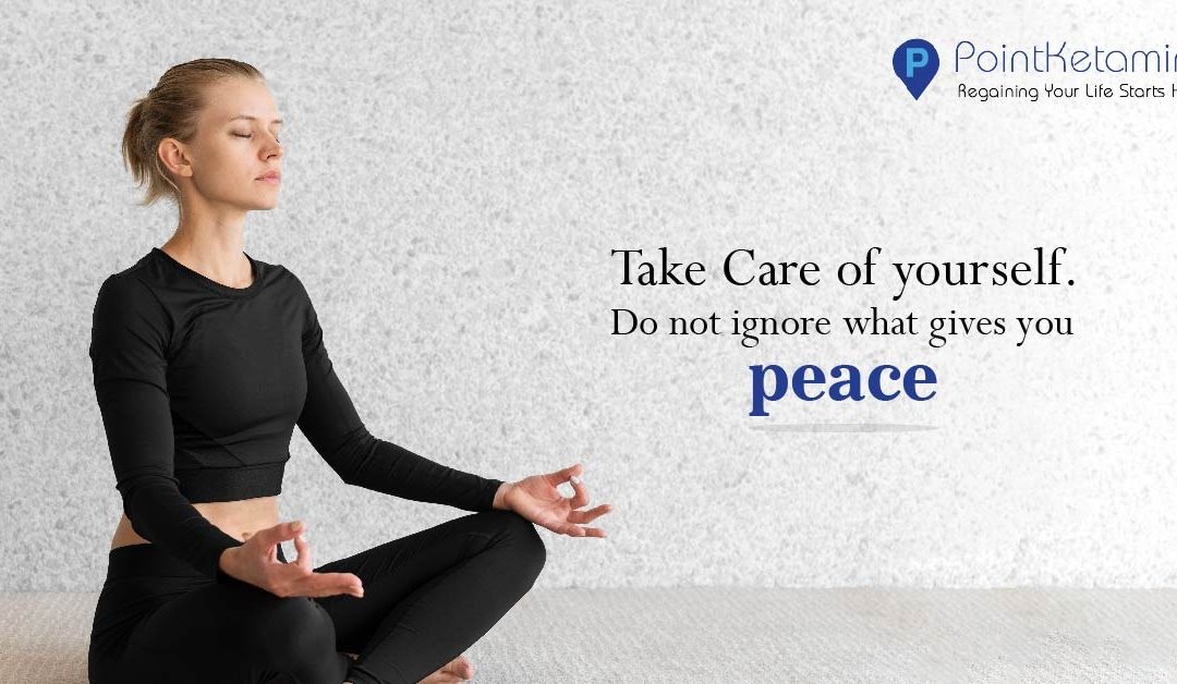 Take Care of yourself. Do not ignore what gives you peace